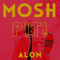 MOSH PIT! - Alon