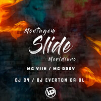 Montagem Slide Meridiano - MC DDSV & Mc Viih & DJ C4 & Dj Everton da Ol