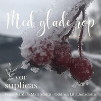Med glade rop - Vegar Vardal & Mari Midtli & Oddrun Lilja Jonsdottir