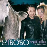 We Gotta Hold On - DJ Bobo