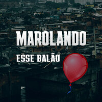 Marolando Esse Balão - Von & Bernas & Dioklin & GUIZINOG & Mc Guuh BHZ