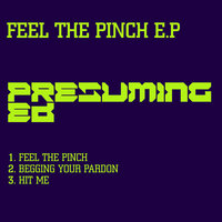 Feel The Pinch - Presuming Ed