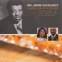 Standing in the Need of a Blessing - Rev. James Cleveland & Gospel Music Workshop of America