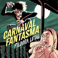 Carnaval Fantasma - Píldora Letal