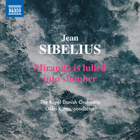 The Tempest, Op. 109, Act 1: No. 2, Miranda Is Lulled into Slumber - Royal Danish Orchestra & Ян Сибелиус