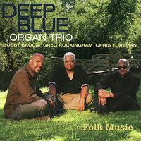 Sweet Sticky Thing - Deep Blue Organ Trio & Bobby Broom & Chris Foreman & Greg Rockingham