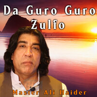 Da Guro Guro Zulfo - Master Ali Haider