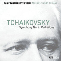 Tchaikovsky: Symphony No. 6 in B Minor, Op. 74, "Pathétique": III. Allegro molto vivace - San Francisco Symphony & Michael Tilson Thomas & Пётр Ильич Чайковский