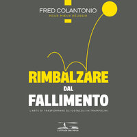 L'insuccesso sotto la lente - Nessuno ama fallire - 6 - Fred Colantonio & StreamzBook Italiano & StreamzBook Sviluppo personale Italiano