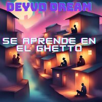 Se Aprende en el Ghetto - Deyvd Dream & DjWillyintheMix
