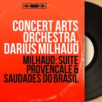 Suite provençale, Op. 152c: VI. Vif - Дариус Мийо & Concert Arts Orchestra & Concert Arts Orchestra, Darius Milhaud