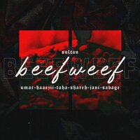 beefweef - superdupersultan & Umar & Haaezii & Taha Hussain & Shareh & Jani