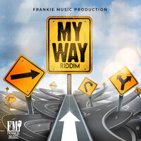My Way Riddim - Frankie Music & Shawn Antoine