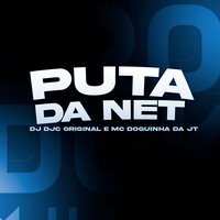 Puta da Net - Dj DJC Original & MC DOGUINHA DA JT