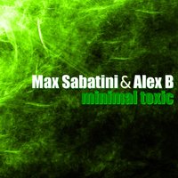 Minimal Toxic - Max Sabatini & Alex B & Maxdal