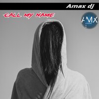 Call My Name - Amax DJ