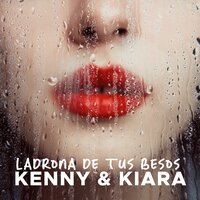 Ladrona de tus besos - Kenny y Kiara