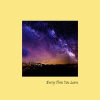 Every Time You Leave - Ville Sivert