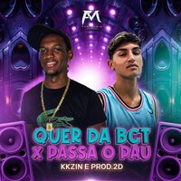 Quer da Bct X Passa o Pau - KKzin & PROD. 2D