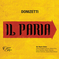Donizetti: Il Paria, Act 2: "Da sì caro e dolce istante" (Idamore, Neala, Akebare, Empsaele, Chorus) - Mark Elder & Britten Sinfonia & Гаэтано Доницетти