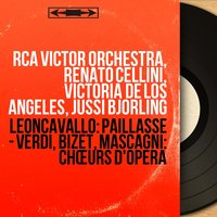 Pagliacci, Act I, Scene 1: "I zampognari!" (Canio, Choir, Children) - Jussi Björling & Renato Cellini & Rca Victor Orchestra & Robert Shaw & The Robert Shaw Chorale & The Columbus Boychoir & Руджеро Леонкавалло