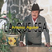Ay Que Chivo Corazon - ANTONIO AGUILAR