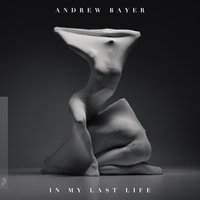 In My Last Life - Andrew Bayer & Alison May