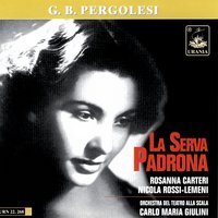 La Serva Padrona, "Favorisca, signor!" - Serpina,  (Pergolesi) - Carlo Maria Giulini & Джованни Баттиста Перголези & Orchestra del Teatro alla Scala & Rosanna Carteri & Rosanna Carteri, Orchestra Del Teatro Alla Scala, Carlo Mariia Giulini