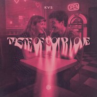 Taste of Your Love - KVS