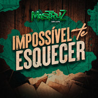 Impossível Te Esquecer - Mastruz Com Leite