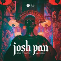 give it to ya - Josh Pan & Abra