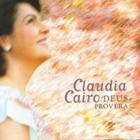 O Meu Deus É Capaz - Claudia Cairo