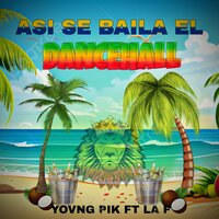 Asi Se Baila el Dancehall - yovng pik & La F