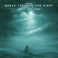 Break Through The Night - Kepik & Emma Chatt & Aaron Fong
