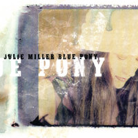 Blue Pony - Julie Miller