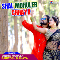 Shal Mohuler Chhaya - Paritosh Mahata & Anima Mahata