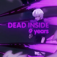 Dead Inside 9 Years - ReFlex