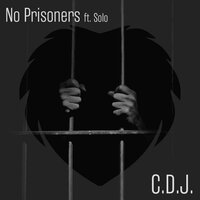 No Prisoners - C.D.J & Solo & Buckroll