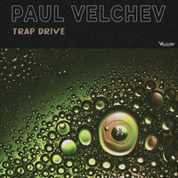 Trap Drive - Paul Velchev