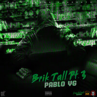 Brik Tall Pt. 3 - Pablo YG