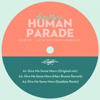 Give Me Some More - Human Parade