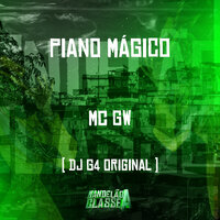Piano Mágico - DJ G4 ORIGINAL & MC Gw