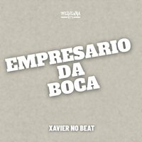 Empresário da Boca - Xavier no Beat & Mc Magrinho