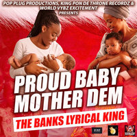 Proud Baby Mother Dem - The Banks Lyrical King