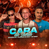 Cara de Santa - Paulinho no beat & Eduardo mc & eo  Terry