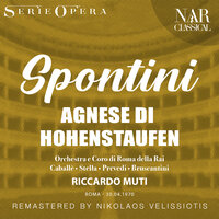 Agnese di Hohenstaufen, Act III: "E' lui! Arriva!" (Coro, Enrico, Il Duca, L'Imperatore, Agnese, Irmengarda, Filippo, L'Arcivescovo, Enrico il Leone, Teobaldo, Il Castellano) - Orchestra Sinfonica Di Roma Della Rai & Riccardo Muti & Coro di Roma della RAI & Antonietta Stella & Bruno Prevedi & Ferruccio Mazzoli