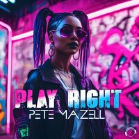 Play Right - Pete Mazell