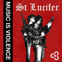 Music Is Violence - St Lucifer