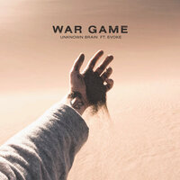 War Game - Unknown Brain & Evoke