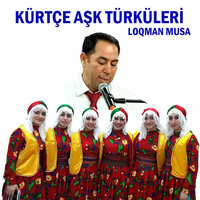 Kürtçe Aşk Türküleri - Loqman Musa
